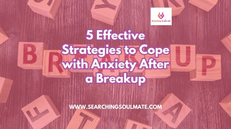 5 Effective Strategies to Cope with Anxiety After a Breakup