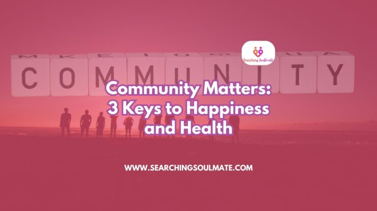 Community Matters: 3 Keys to Happiness and Health