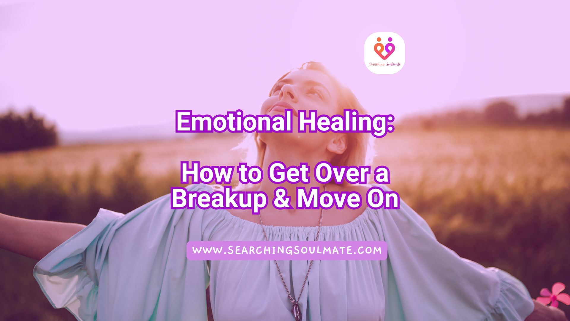 Emotional Healing: How to Get Over a Breakup &amp; Move On