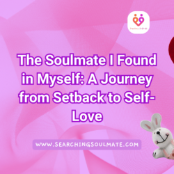 The Soulmate I Found in Myself: A Journey from Setback to Self-Love