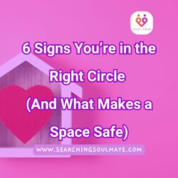 6 Signs You’re in the Right Circle (And What Makes a Space Safe)