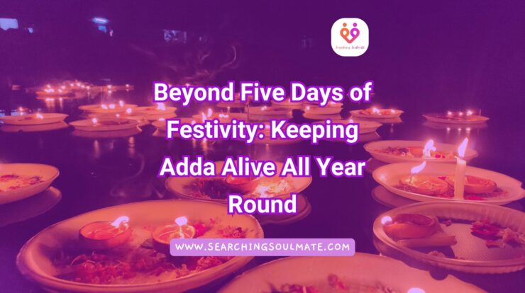 Beyond Five Days of Festivity: Keeping Adda Alive All Year Round