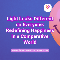 Light Looks Different on Everyone: Finding True Happiness