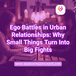 Ego Battles in Urban Relationships Why Small Things Turn Into Big Fights