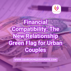 Financial Compatibility: The New Relationship Green Flag for Urban Couples