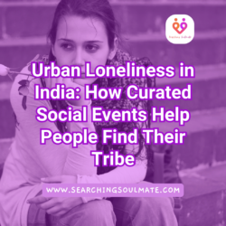Urban Loneliness in India: How Curated Social Events Help People Find Their Tribe